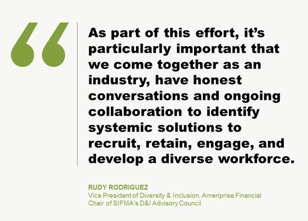 Rudy Rodriguez, VP of Diversity & Inclusion at Ameriprise Financial, and Chair of SIFMA's D&I Advisory Council Quote